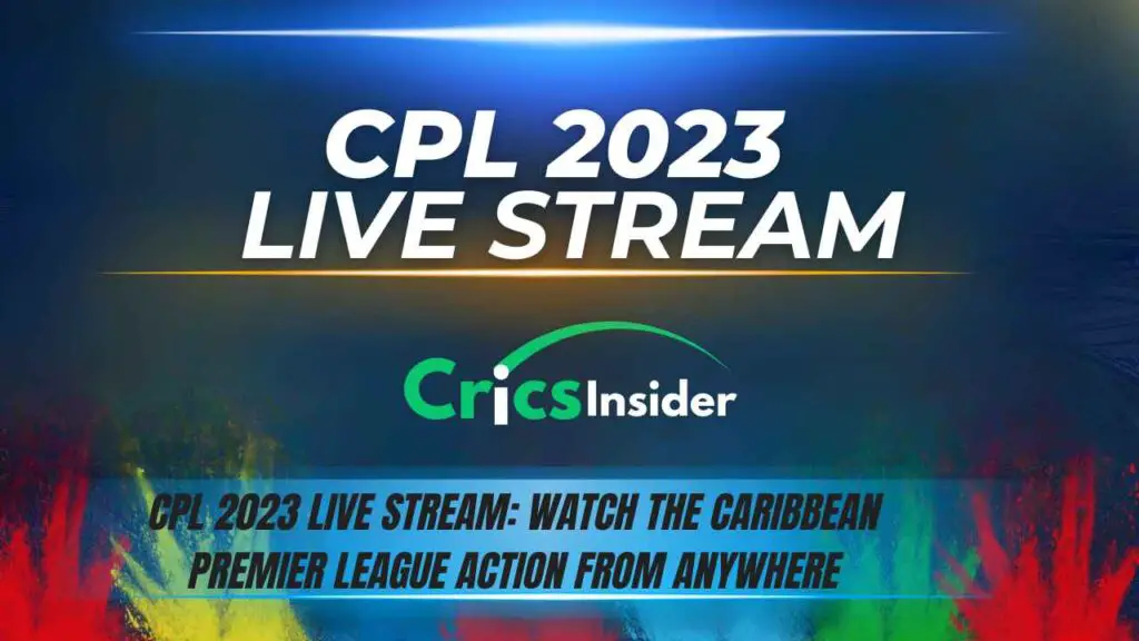 CPL 2023 Live Stream Watch the Caribbean Premier League Action from