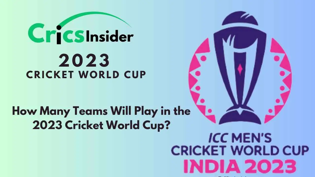 How Many Teams Will Play In 2023 Cricket World Cup