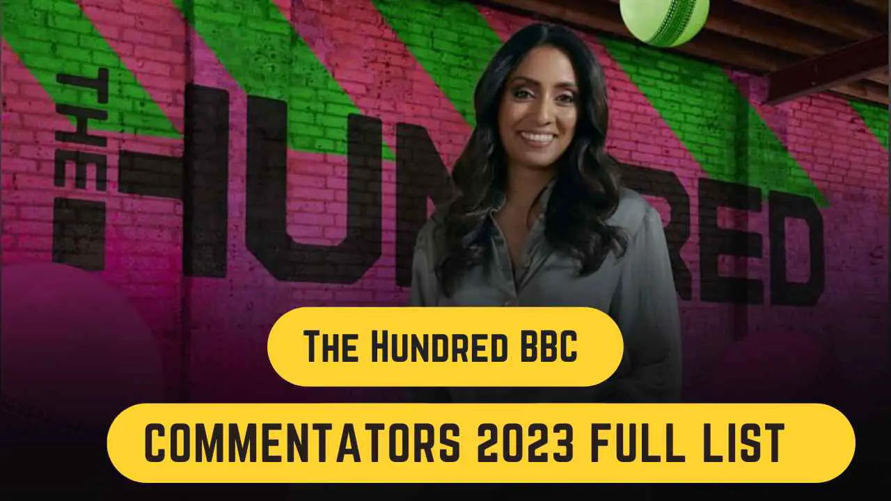 The Hundred BBC Commentators 2023 Full list CricsInsider