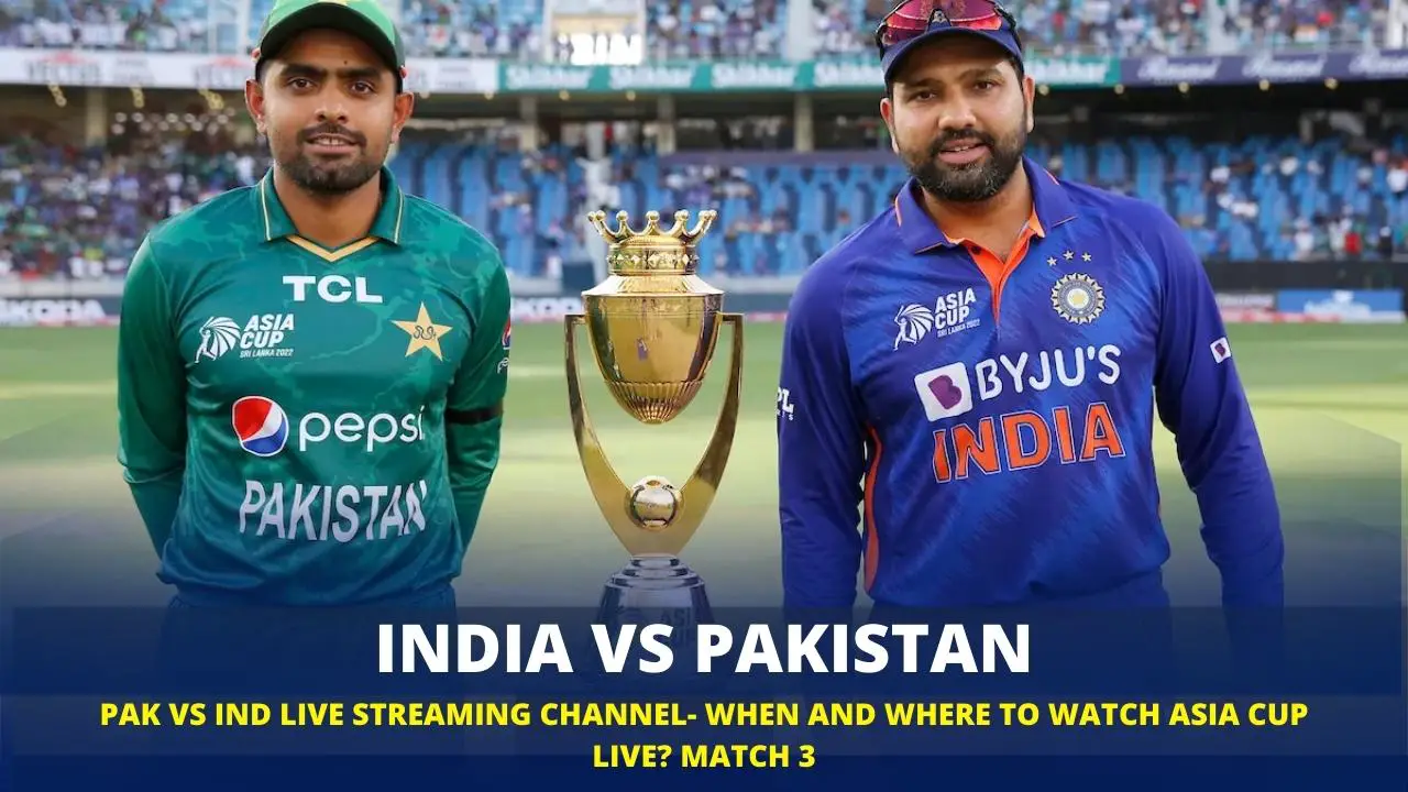 PAK vs IND Live Streaming Channel When and Where To Watch Asia Cup