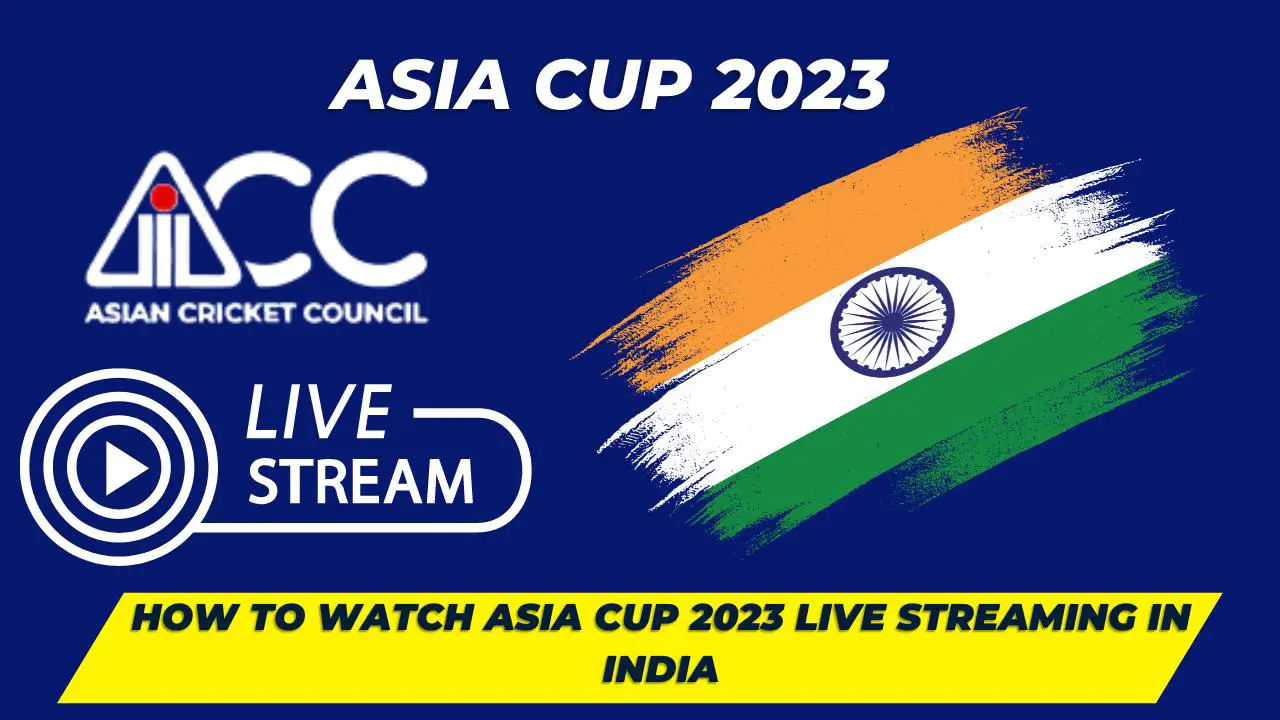 How to Watch Asia Cup 2023 Live Streaming in India