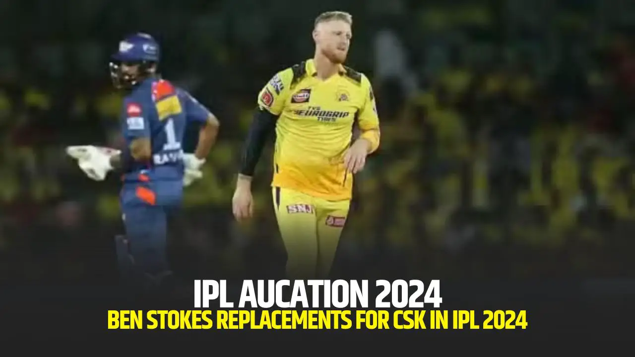 IPL 2024 Auction: Potential Ben Stokes Replacements For CSK In IPL 2024 ...