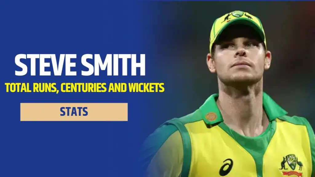 Steve Smith Stats 2024 Total Runs, Centuries and Wickets in All