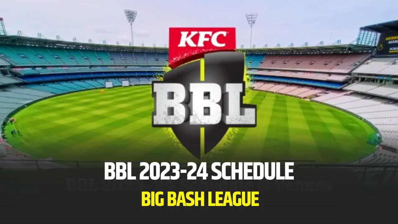 BBL 202324 Schedule Full Fixtures, Timings in India, and Venue