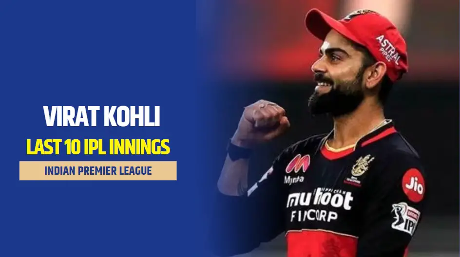 Virat Kohli Last 10 IPL T20 Innings Score: Virat Kohli IPL runs list In ...