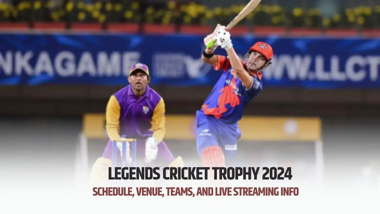 Legends Cricket Trophy 2024 Schedule, Venue, Teams, and Live Streaming