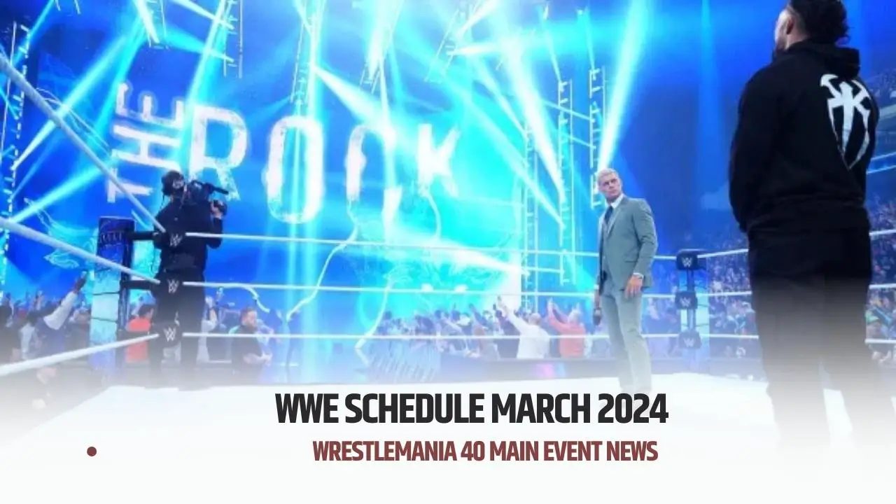 WWE Schedule March 2024 Update on WrestleMania 40 main event ahead of